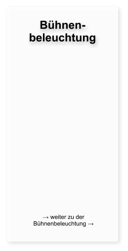 Bühnen-beleuchtung → weiter zu der Bühnenbeleuchtung →